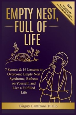 EMPTY NEST, FULL OF LIFE: 7 Secrets..., Lamizana Diallo