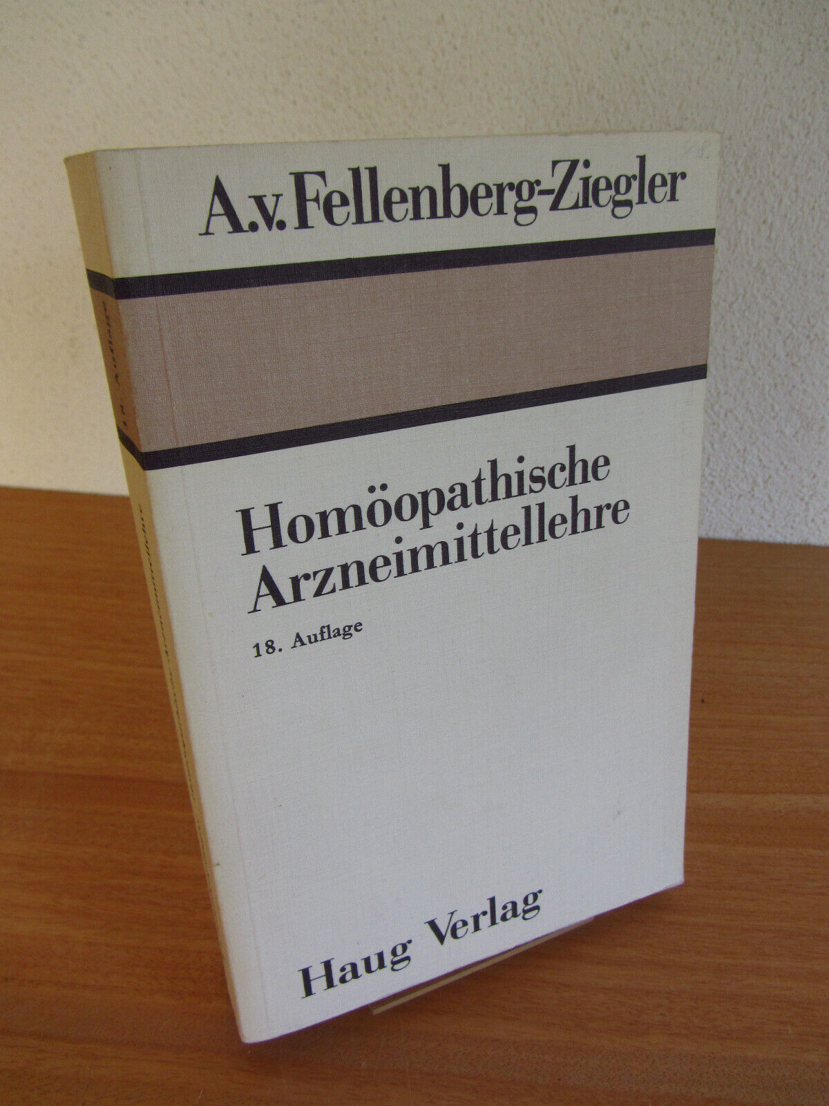 Homöopathische Arzneimittellehre 18.Auflage Fellenberg-Ziegler HAUG. 1980 - A.v.Fellenberg-Ziegler