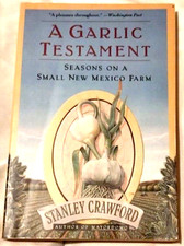 A GARLIC TESTAMENT: SEASONS ON A SMALL NEW MEXICO FARM by STANLEY CRAWFORD 