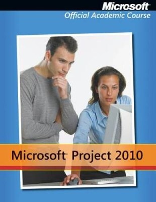 Microsoft Project 2010 - Paperback By Microsoft Official Academic Course - GOOD