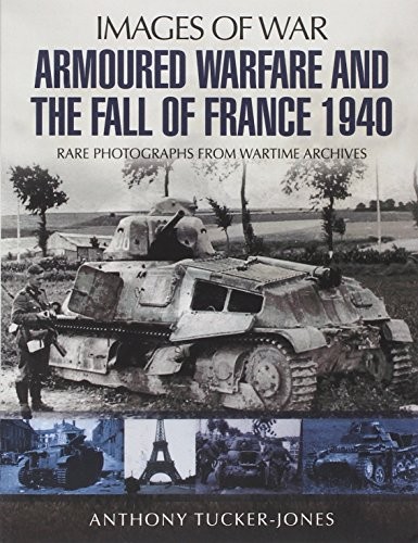 Armoured Warfare and the Fall of France: Rare Photographs from W
