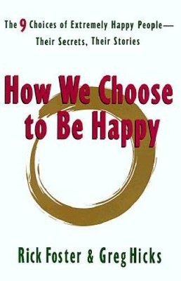 How We Choose to Be Happy: The 9 Choices of Extremely Happy People-- - VERY GOOD