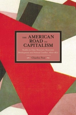 American Road To Capitalism, The: Studies In Class Structure,... - 9781608461981