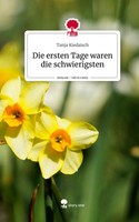Tanja Kiedaisch | Die Ersten Tage Waren Die Schwierigsten. Life Is A Story -...