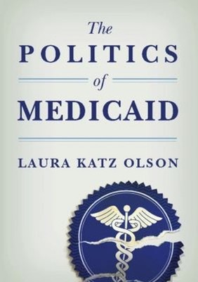 The Politics of Medicaid Hardcover Laura Katz Olson