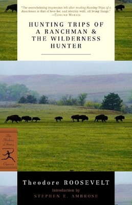 Hunting Trips of a Ranchman & The Wilderness Hunter by Theodore Roosevelt (Engli