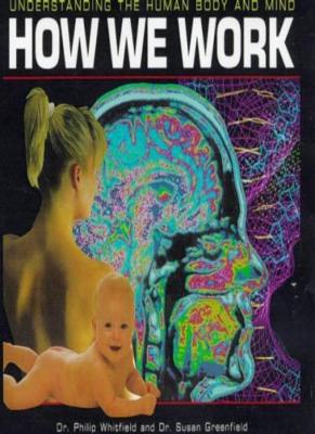 How We Work By Susan Greenfield, Phillip Whitfield