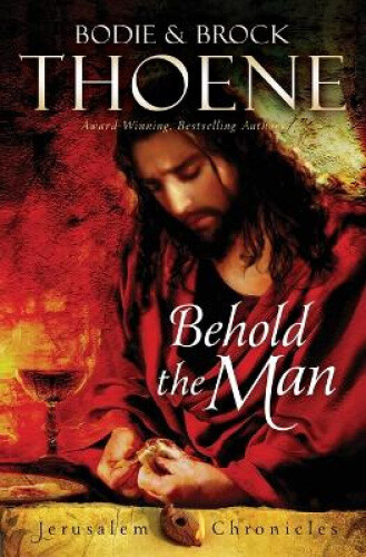 Thumbnail - Behold The Man (the Jerusalem Chronicles) By Bodie Thoene