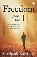 Shashank Kasliwal | Freedom From The I | Taschenbuch | Englisch (2018)