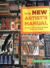 The New Artist's Manual: The Complete Guide to Painting and Drawi