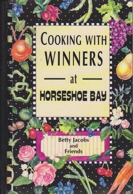 Cooking with Winners at Horseshoe Bay. [California] Betty Jacobs and Friends: