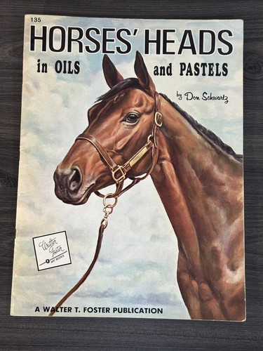 Horses' Heads in Oils and Pastels by Don Schwartz Walter Foster 1980s PB