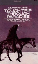 Tough Trip Through Paradise: Montana 1878 by Garcia, Andrew