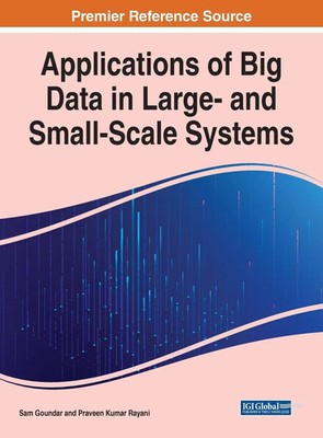 Sam Goundar (u. a.) | Applications of Big Data in Large- and Small-Scale Systems