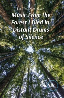 Musik aus dem Wald, in dem ich starb, ferne Trommeln der Stille - Van Oystaeyen Fred