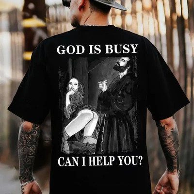 God Is Busy Funny Dark Humor T-Shirt Gothic Vintage Graphic Tee