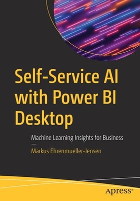 Self-Service Ai With Power Bi Desktop: Machine Learning Insi...