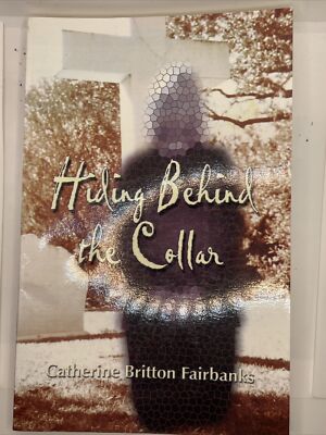 HIDING BEHIND THE COLLAR By Britton Catherine Fairbanks *Excellent Condition*
