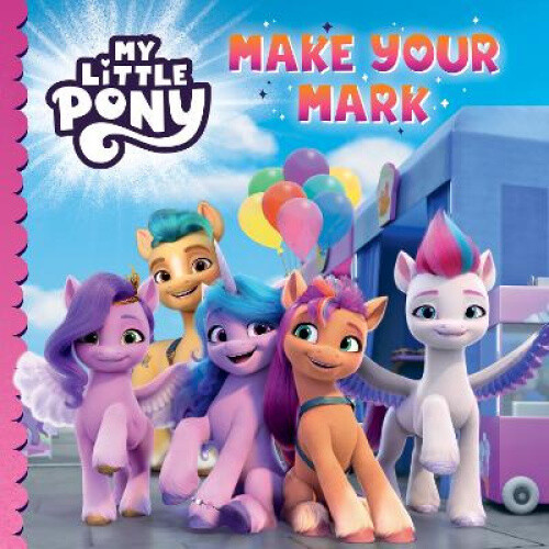 My Little Pony: Make Your Mark by My Little Pony