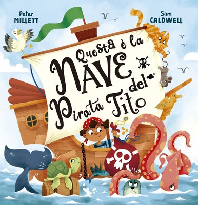 Libri Caldwell Sam / Millett Peter - Questa E La Nave Del Pirata Tito. Ediz. Ill