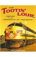 THE TOOTIN' LOUIE: A HISTORY OF THE MINNEAPOLIS AND ST. By Don L. Hofsommer *VG*