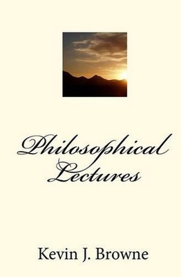 Philosophical Lectures by Kevin J. Browne (English) Paperback Book