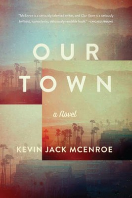 Our Town: A Novel - Paperback By McEnroe, Kevin Jack - GOOD