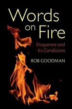 Words on Fire Eloquenz Its Conditions Rob Goo...