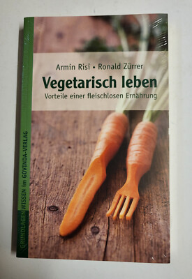 Vegetarisch leben - Die Vorteile einer fleischlosen Ernährung OVP