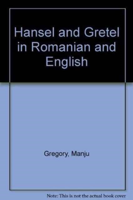 Hansel and Gretel in Romanian and English by Manju Gregory (Paperback Book)