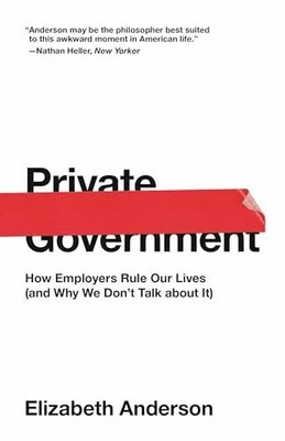 Private Government: How Employers Rule Our Buch Princeton University Press
