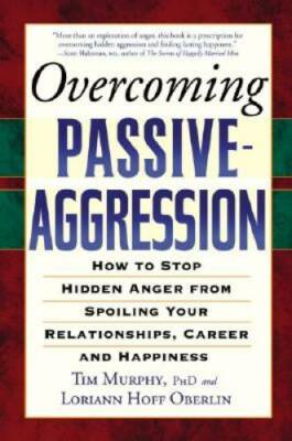 Overcoming Passive-Aggression: How to Stop Hidden Anger from Spoiling You - GOOD
