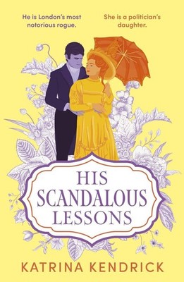 His Scandalous Lessons by Katrina Kendrick Paperback Book