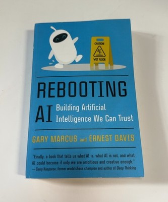 Rebooting AI: Building Artificial Intelligence We Can Trust