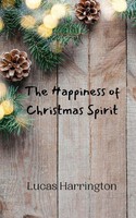 The Happiness Of Christmas Spirit Lucas Harrington Taschenbuch Englisch 2024