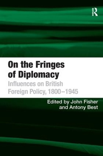 On the Fringes of Diplomacy by Antony Best, John Fisher - 9781409401193