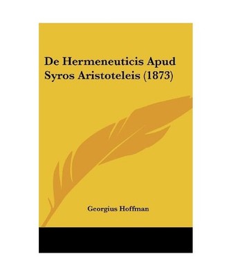 de Hermeneuticis Apud Syros Aristoteleis [1873], Georgius Hoffman