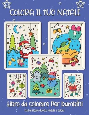 Colora il tuo Natale. Libro da colorare per bambini: Regalo di Natale per bambin