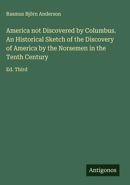 Rasmus BjöRn Anderson | America Not Discovered By Columbus. An Historical...-image