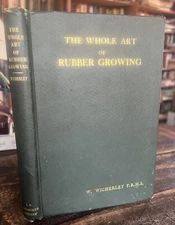1911  The Whole Art of Rubber Growing William Wicherley Antique Plantation Book