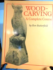 Woodcarving : A Complete Course Paperback Ron Butterfield