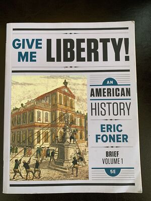 Give Me Liberty! Vol. 1: An American History, Foner (2017, Trade Paperback)  | eBay