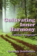 Cultivating Inner Harmony: A 90-Day Program Scarfalloto, Dr. Rudy