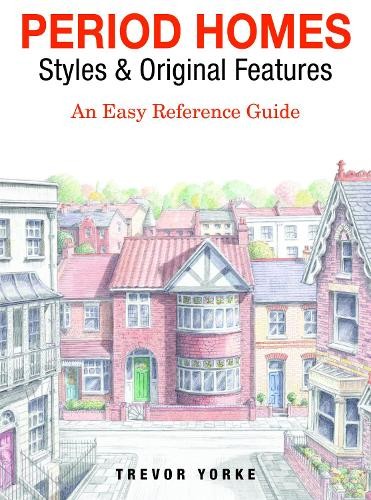 Period Homes - Styles & Original Features: An Easy by Trevor Yorke PAPERBACK - Image 6