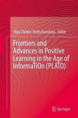 Frontiers and Advances in Positive Learning in the Age of InformaTiOn (PLATO) Ol