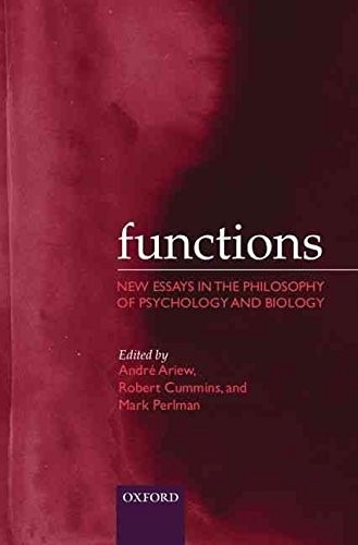Functions: New Essays in the Philosophy of Psychology and Biology By Ariew, And