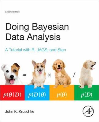 Doing Bayesian Data Analysis: A Tutorial with R, JAGS, and Stan by Kruschke, Jo
