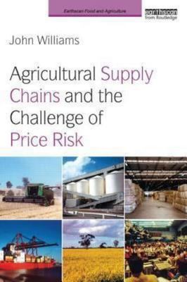 Agricultural Supply Chains and the Challenge of Price Risk, Paperback by Will...