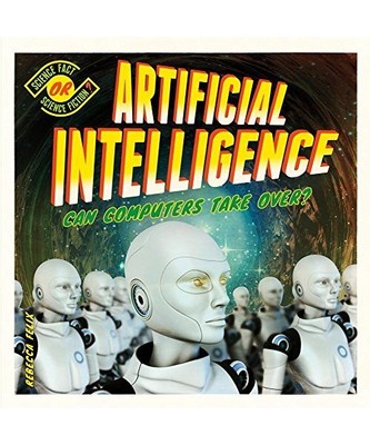 Artificial Intelligence: Can Computers Take Over?, Rebecca Felix