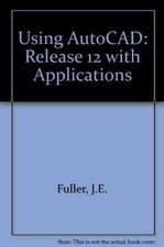 Using Autocad: Release 12 With - Paperback, by Fuller James Edward - Acceptable